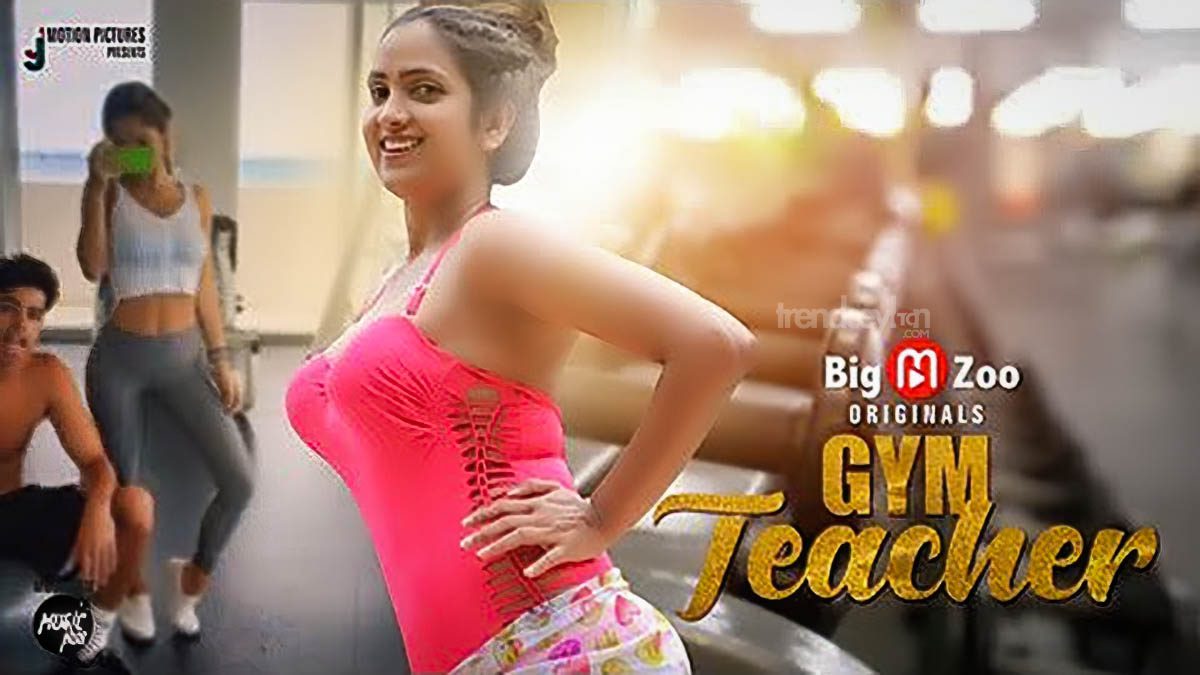 Gym Teacher S01 (2021) UNRATED BigMovieZoo Series 720p [100MB] HDRip