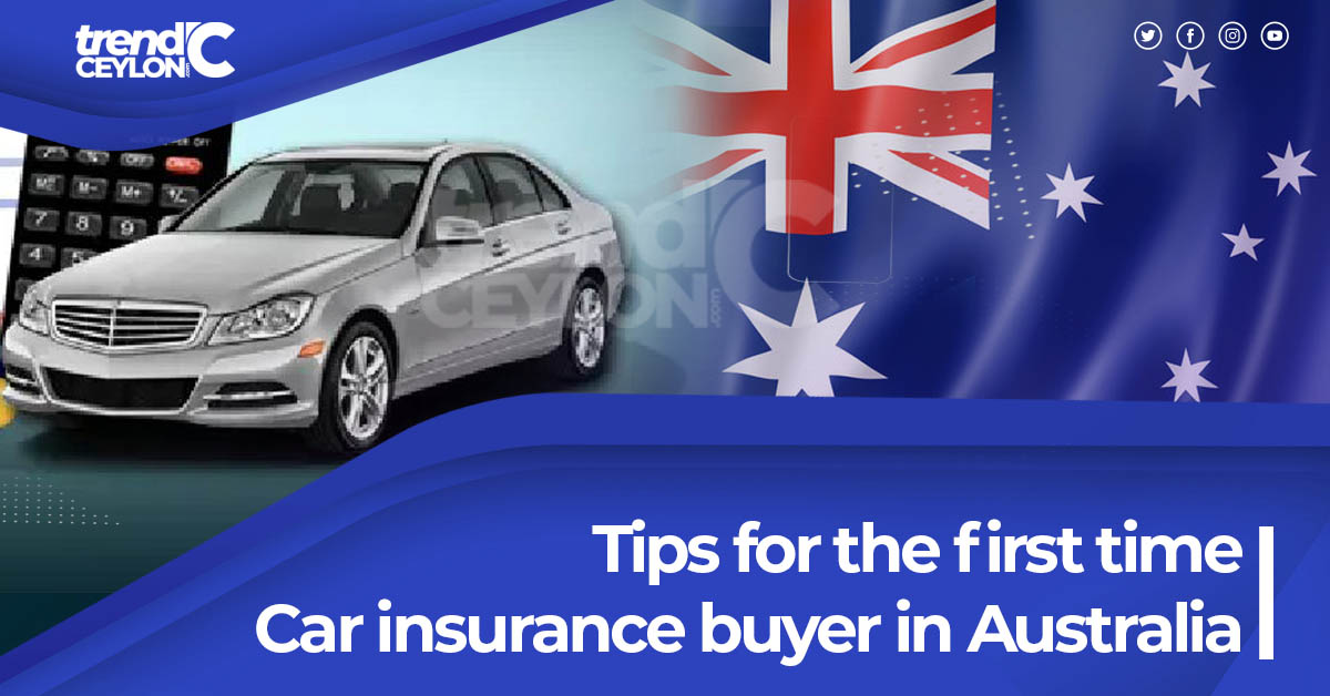 Tips for the first time Car insurance buyer in Australia | Trendceylon