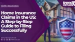 Home Insurance Claims in the US: A Step-by-Step Guide to Filing Successfully