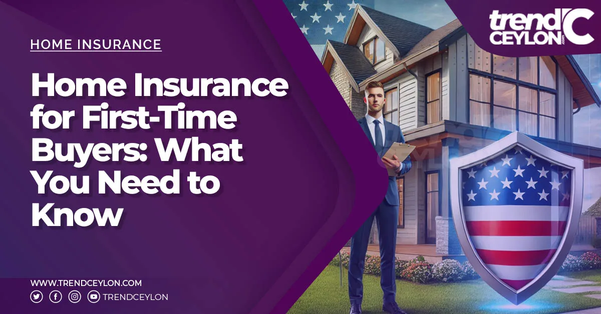 Home Insurance for First-Time Buyers: What You Need to Know