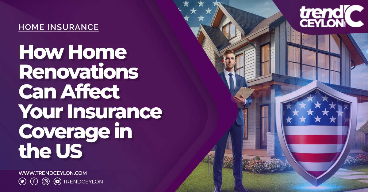 How Home Renovations Can Affect Your Insurance Coverage in the US