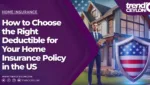 How to Choose the Right Deductible for Your Home Insurance Policy in the US