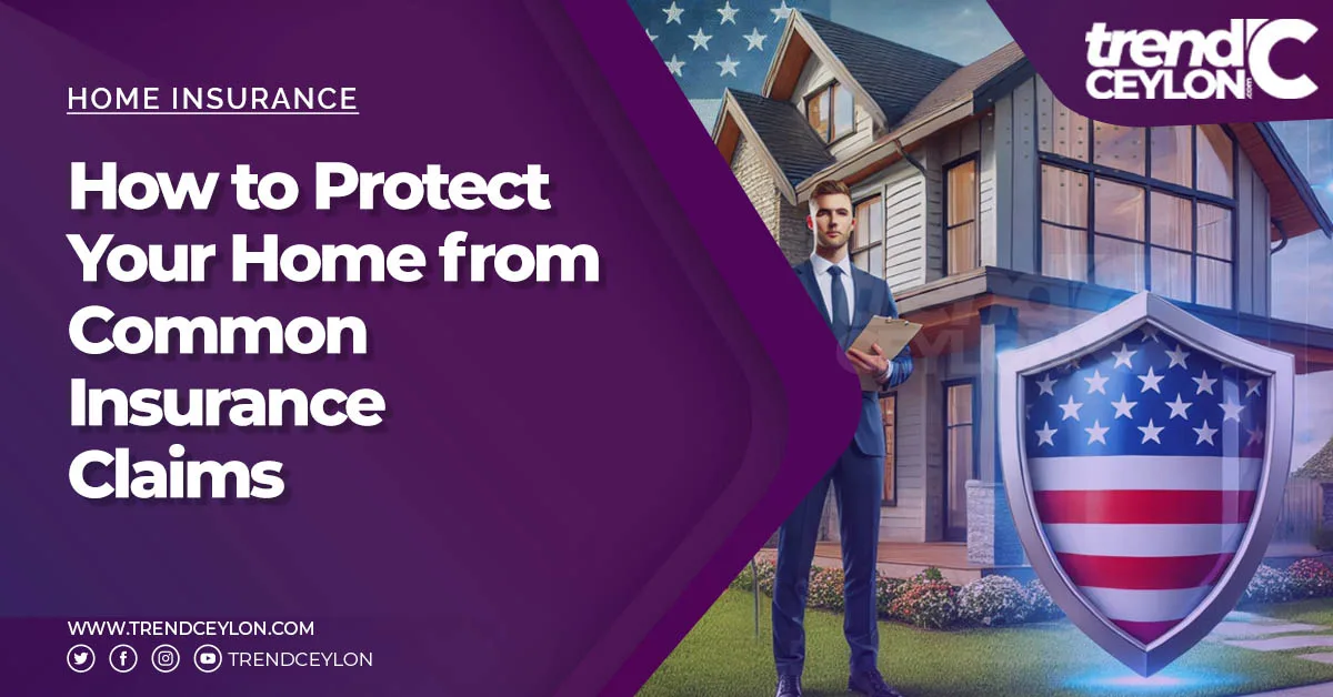 How to Protect Your Home from Common Insurance Claims