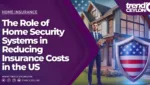 The Role of Home Security Systems in Reducing Insurance Costs in the US