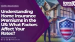 Understanding Home Insurance Premiums in the US: What Factors Affect Your Rates?